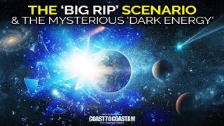 Big Bang Alternative Theory & the ‘Big Rip’ Scenario - COAST TO COAST AM 2022